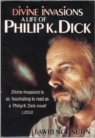 Divine Invasions - A Life of Philip K. Dick Divine Invasions - A Life of Philip K. Dick
